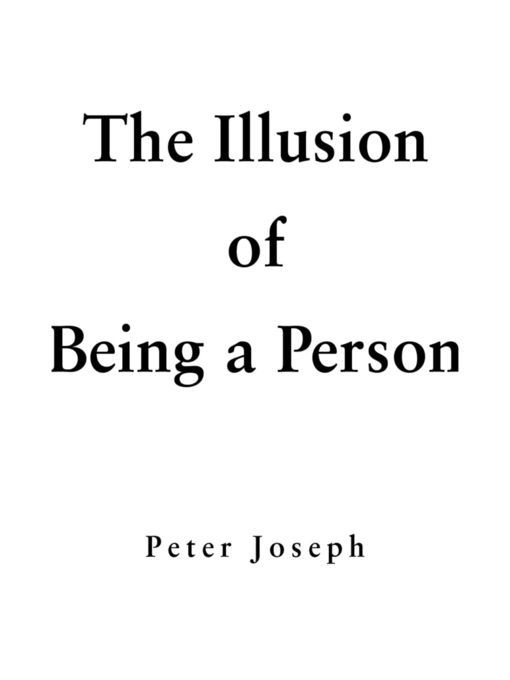 Title details for The Illusion of Being a Person by Peter Joseph - Available
